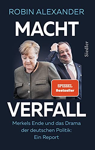 Machtverfall: Merkels Ende und das Drama der deutschen Politik: Ein Report von Siedler